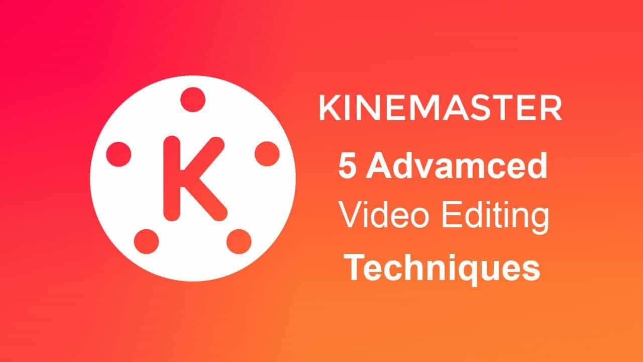 5 advanced video editing techniques in Kinemaster Pro