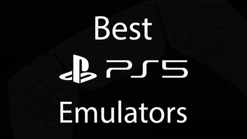 Best PS5 (PlayStation 5) Emulator for PC (Windows or Mac)