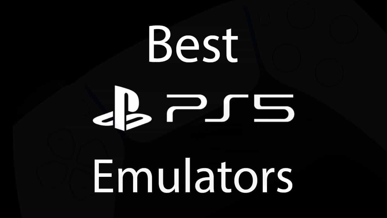 Best PS5 PlayStation 5 Emulators for PC