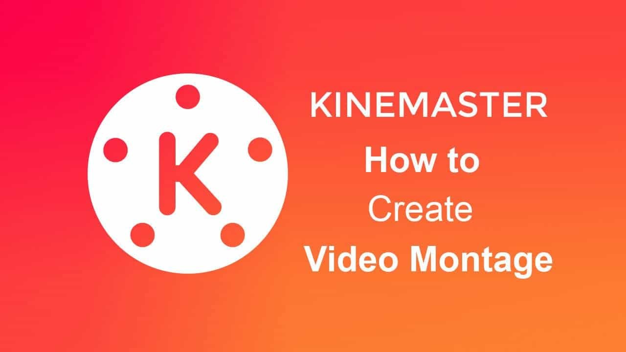 How to create a video montage in Kinemaster Pro