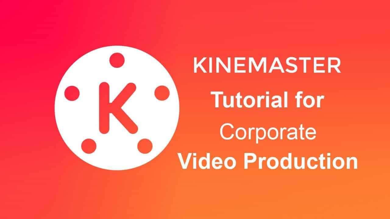 Kinemaster Pro and corporate video production